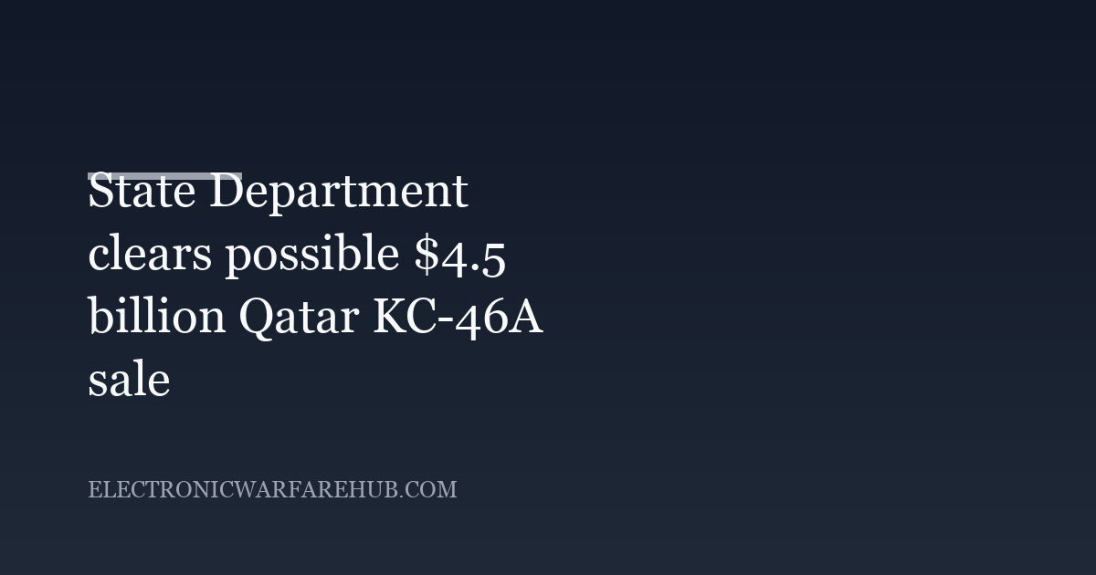 State Department clears possible $4.5 billion Qatar KC-46A sale